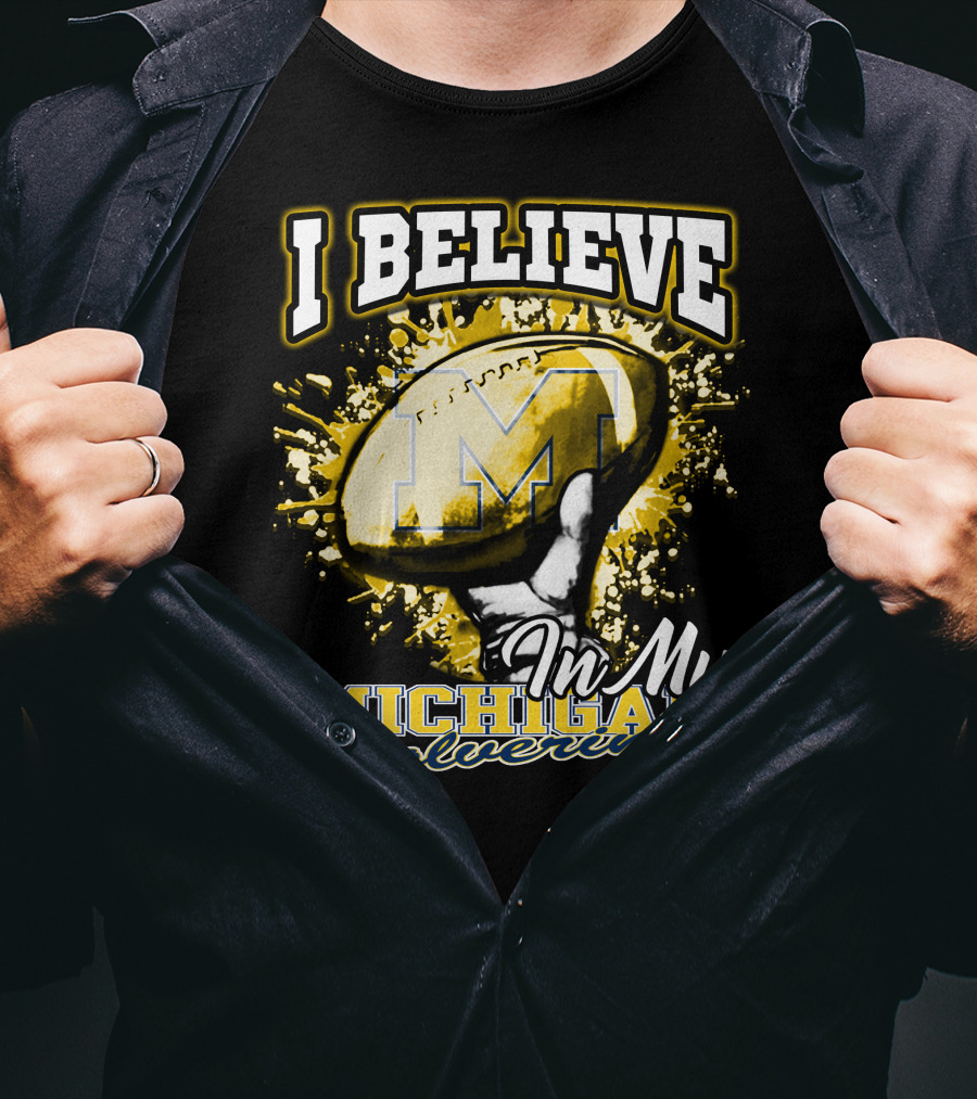 I Believe In My Michigan Wolverines Football Passion T-Shirt
