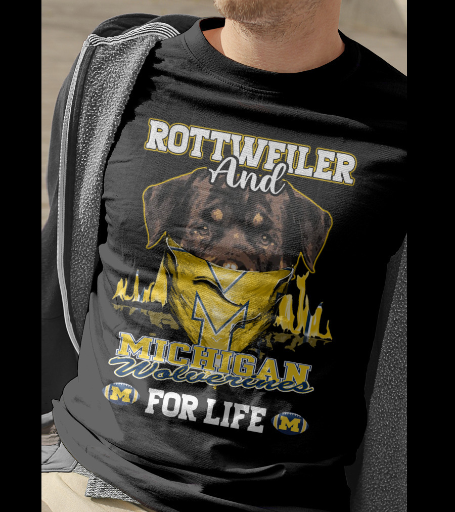 Rottweiler And Michigan Wolverines M For Life T-Shirt