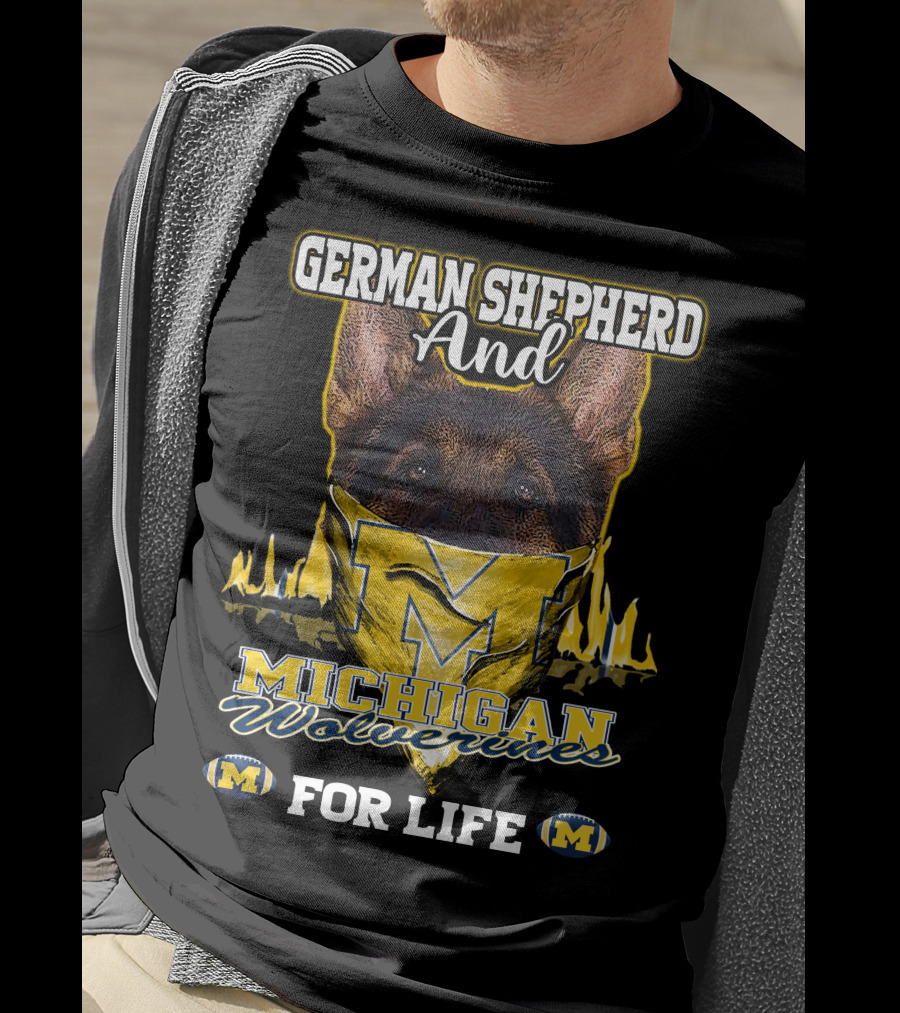 German Shepherd And Michigan Wolverines M For Life T-Shirt