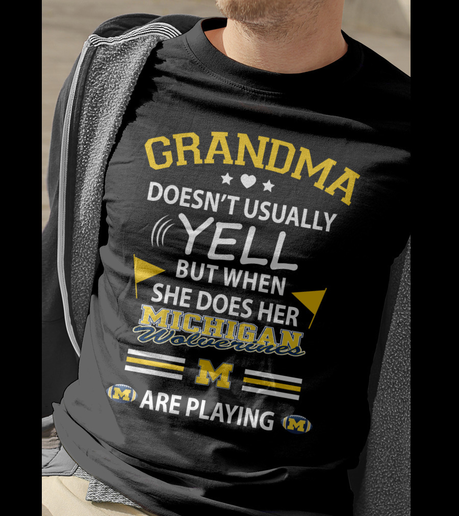 Grandma Doesn't Usually Yell But When She Does Her Michigan Wolverines Are Playing T-Shirt
