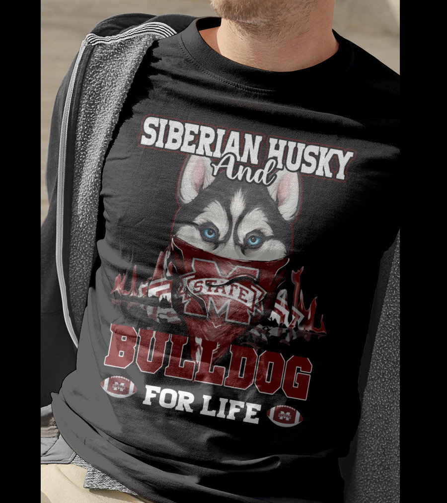 Siberian Husky And Mississippi State Bulldog For Life T-Shirt