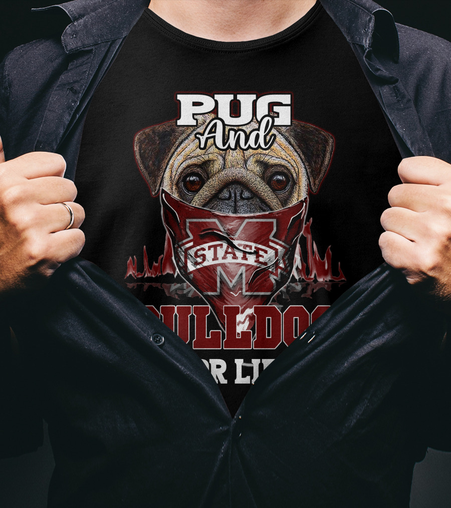 Pug And Bulldog For Life Mississippi State T-Shirt