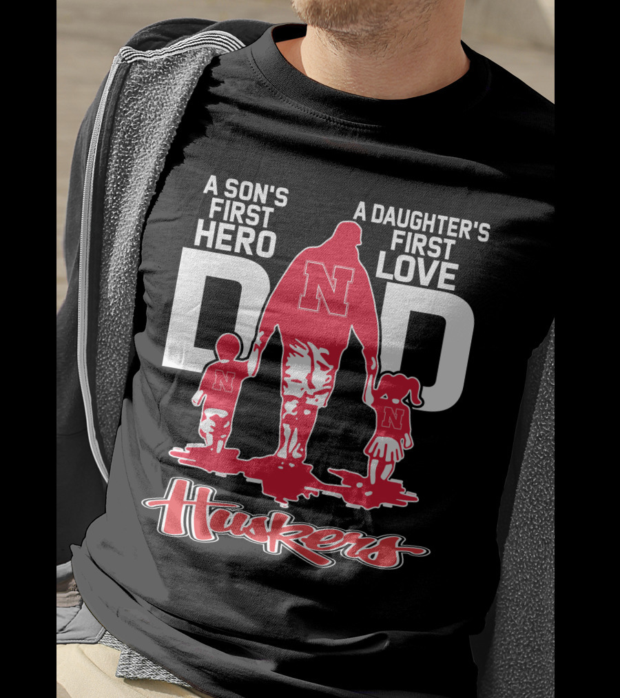 A Son's First Hero A Daughter's First Love Dad Nebraska Huskers T-Shirt