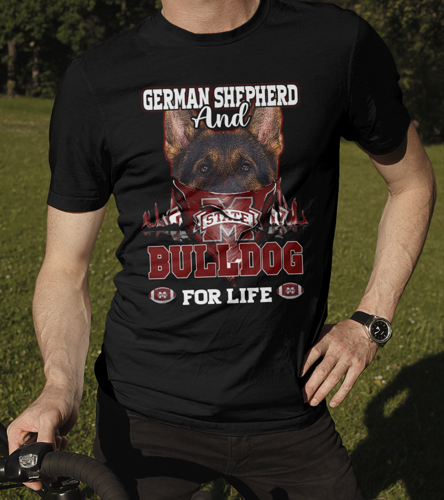 German Shepherd And Mississippi State Bulldog For Life T-Shirt