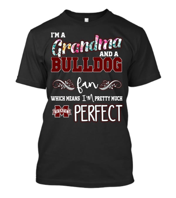 I'm A Grandma And A Bulldog Fan Mississippi State Perfect T-Shirt