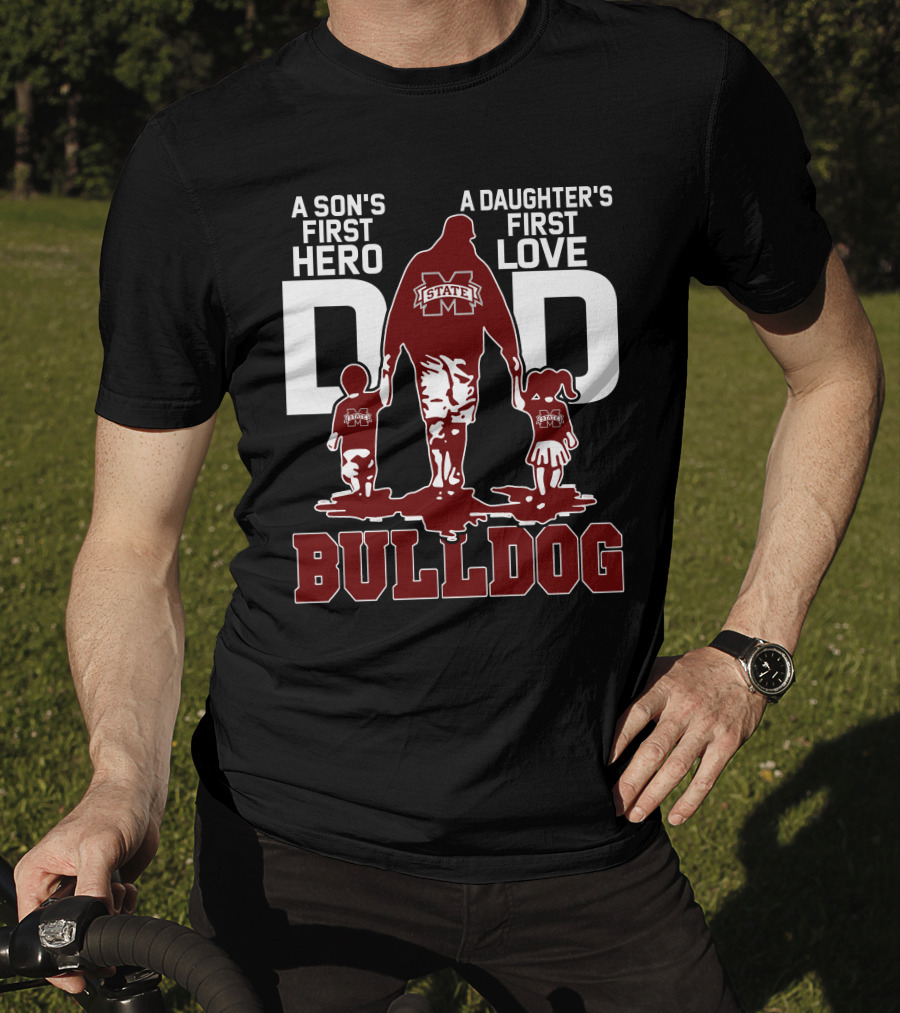 A Son's First Hero A Daughter's First Love Dad Mississippi State Bulldog T-Shirt