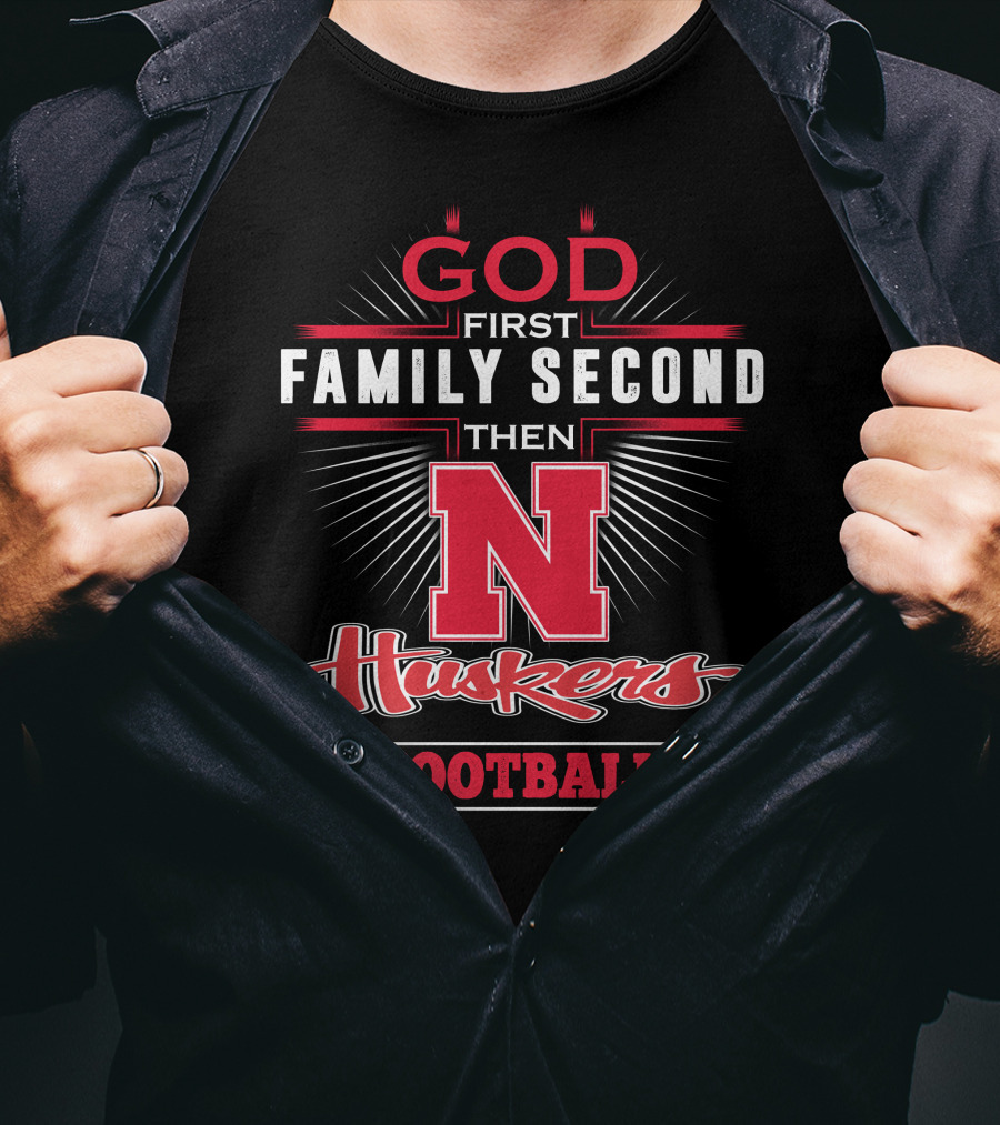 GOD First Family Second Then Huskers Football T-Shirt