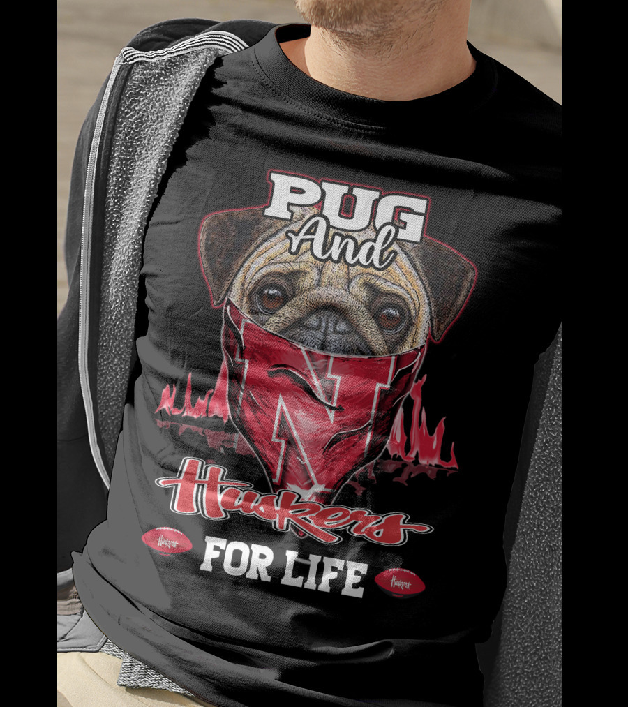 Pug And Huskers Nebraska Cornhuskers For Life T-Shirt