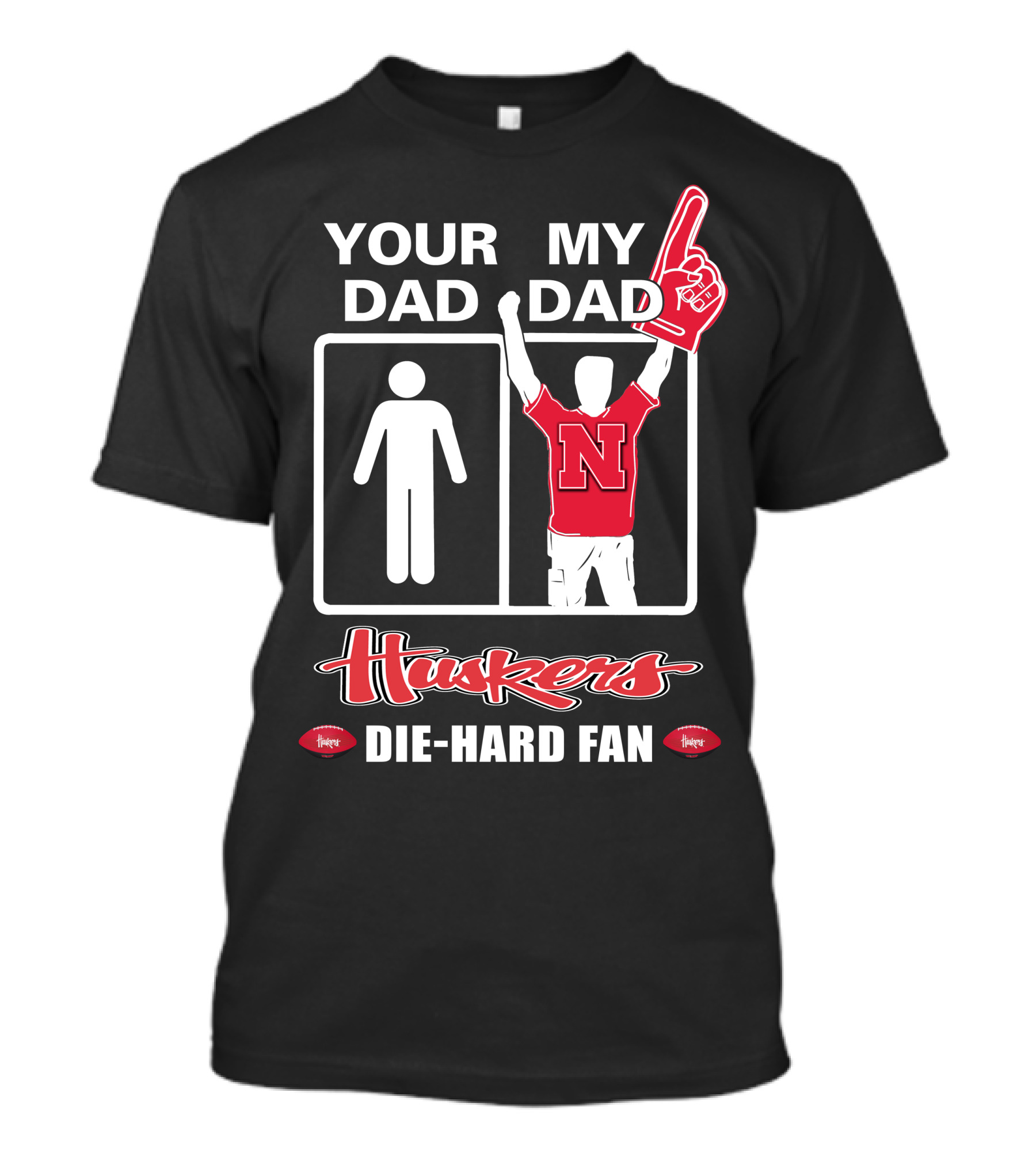 Your Dad My Dad Huskers Die-Hard Fan T-Shirt