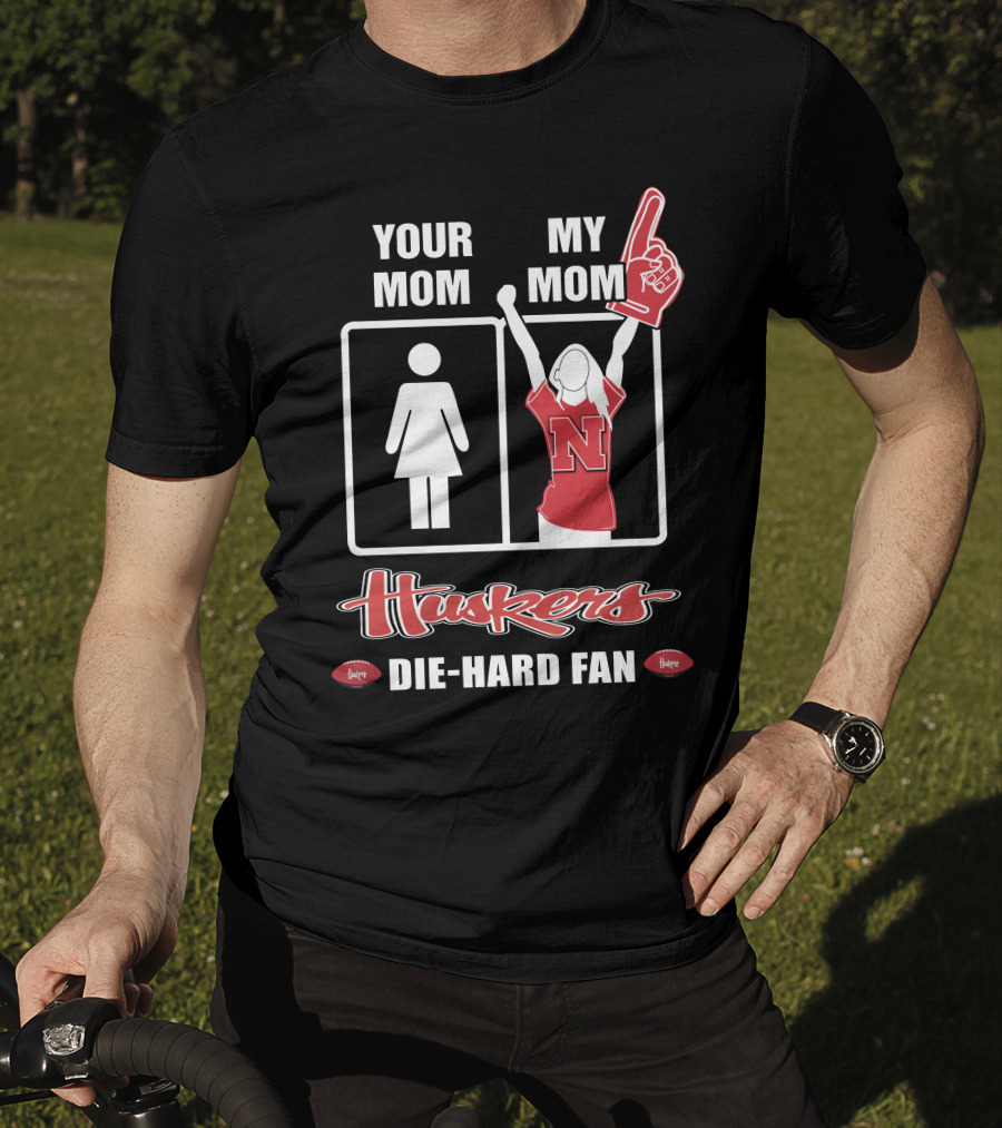 Your Mom My Mom Huskers Die-Hard Fan T-Shirt