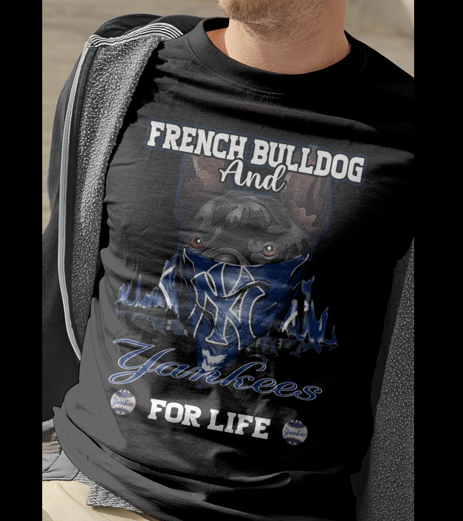 French Bulldog And Yankees For Life T-Shirt