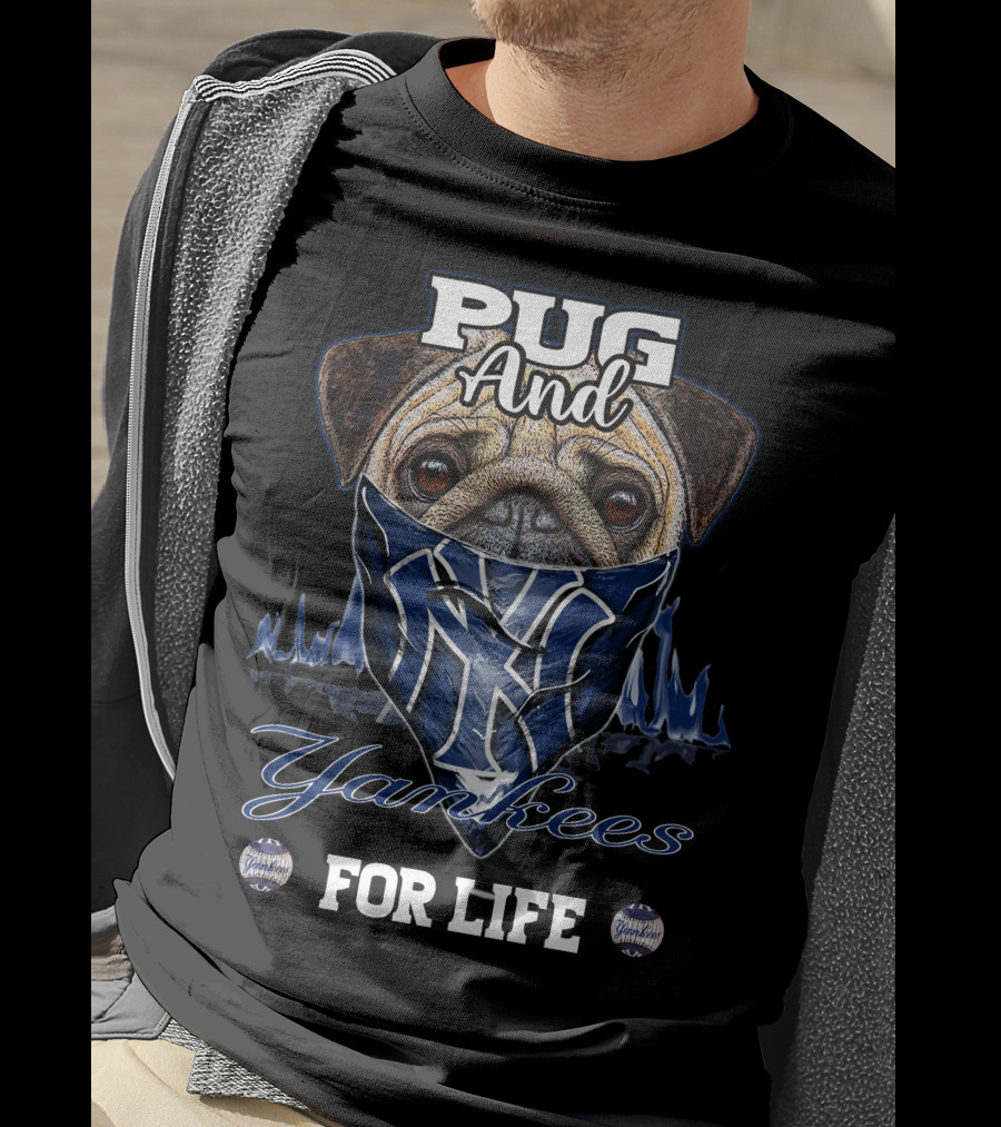 Pug And Yankees For Life T-Shirt