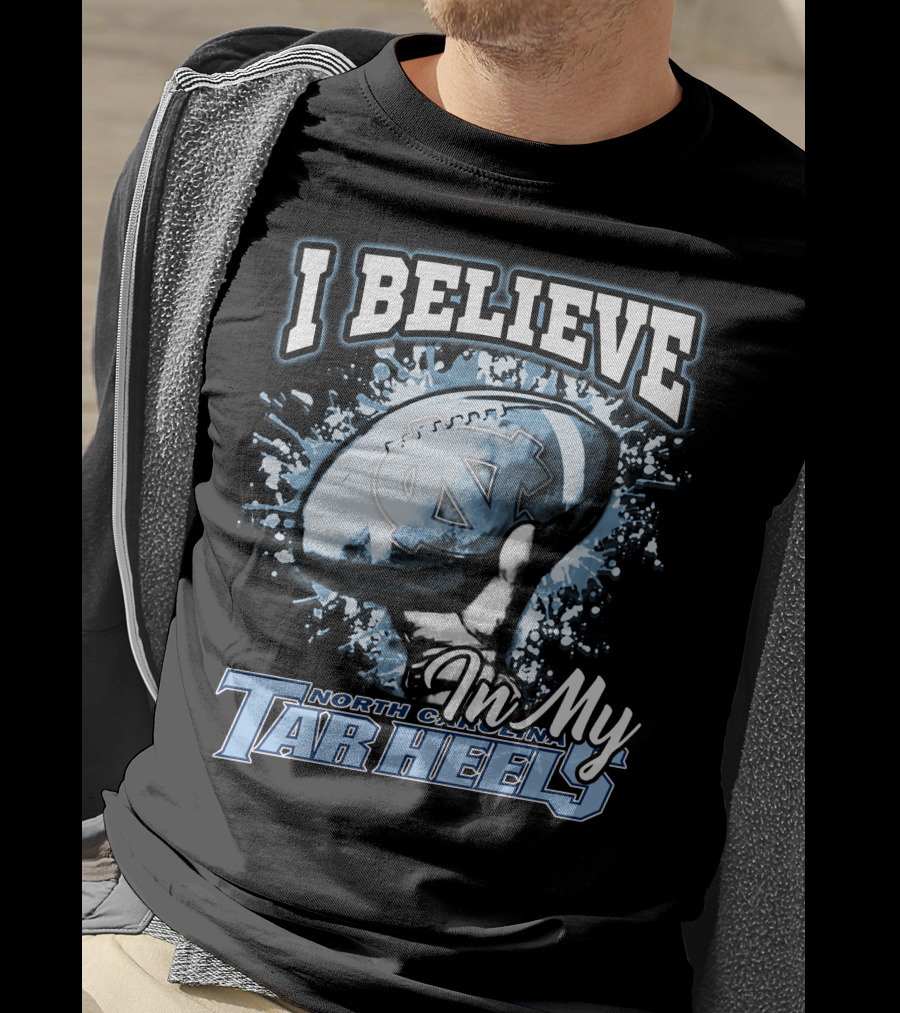 I Believe In My North Carolina Tar Heels T-Shirt