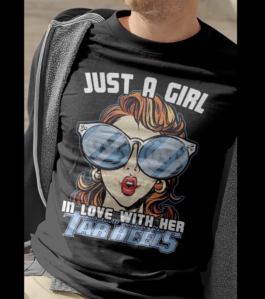 Just A Girl IN Love With Her North Carolina Tar Heels T-Shirt