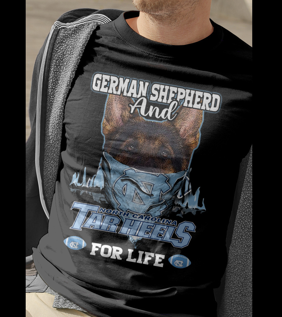 German Shepherd And North Carolina Tar Heels For Life T-Shirt