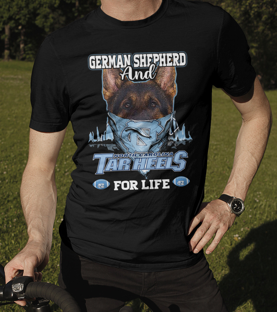 German Shepherd And North Carolina Tar Heels For Life T-Shirt
