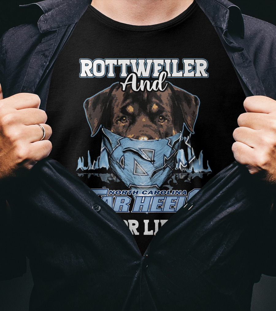 Rottweiler And North Carolina Tar Heels For Life T-Shirt