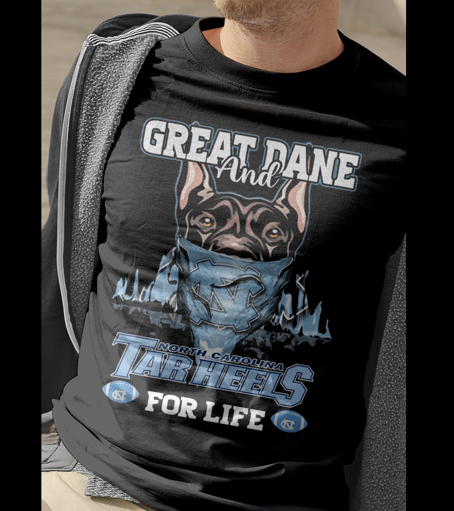 Great Dane And North Carolina Tar Heels For Life T-Shirt