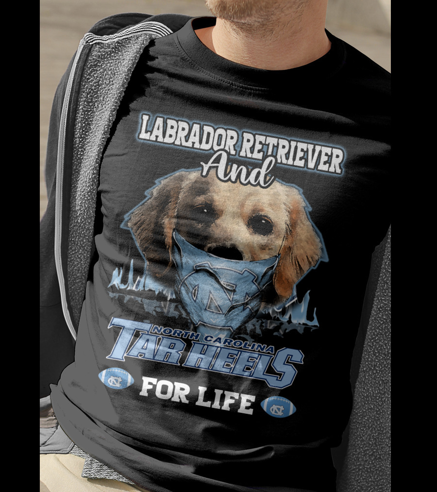 Labrador Retriever And North Carolina Tar Heels For Life T-Shirt