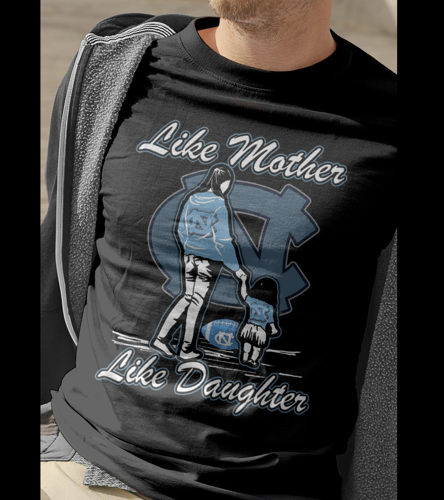 Like Mother Like Daughter North Carolina Tar Heels T-Shirt