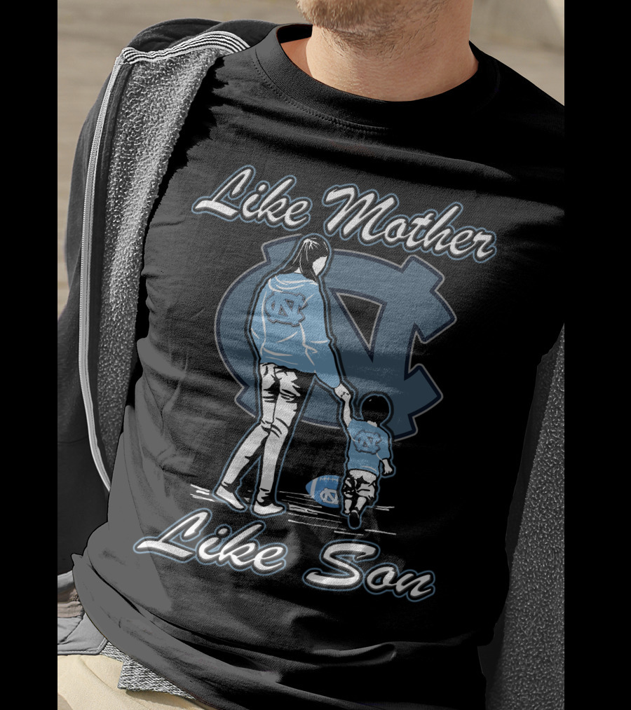 Like Mother Like Son North Carolina Tar Heels T-Shirt