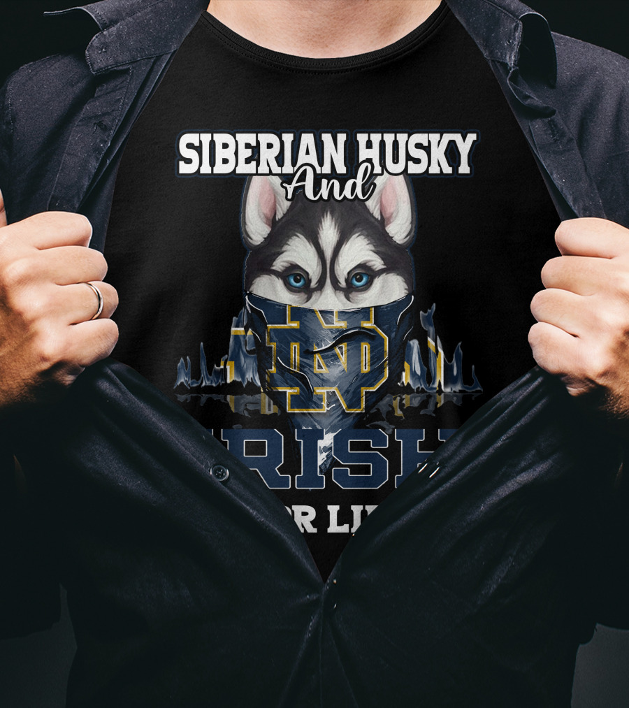 Siberian Husky And Irish ND For Life Notre Dame Fighting Irish T-Shirt