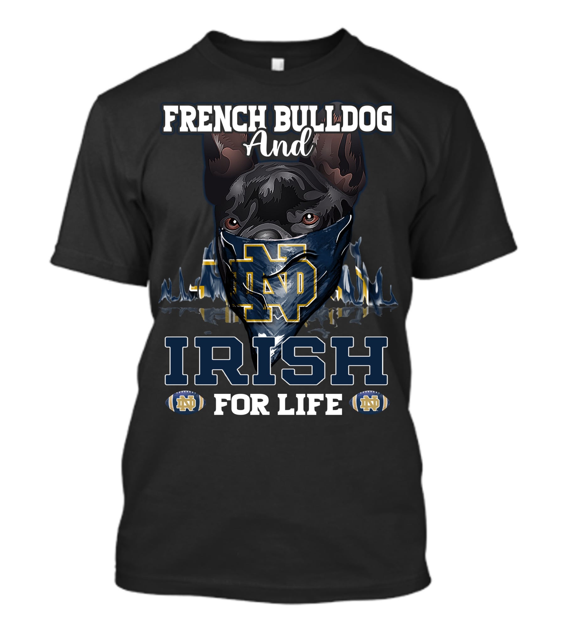 French Bulldog And Notre Dame Irish For Life T-Shirt