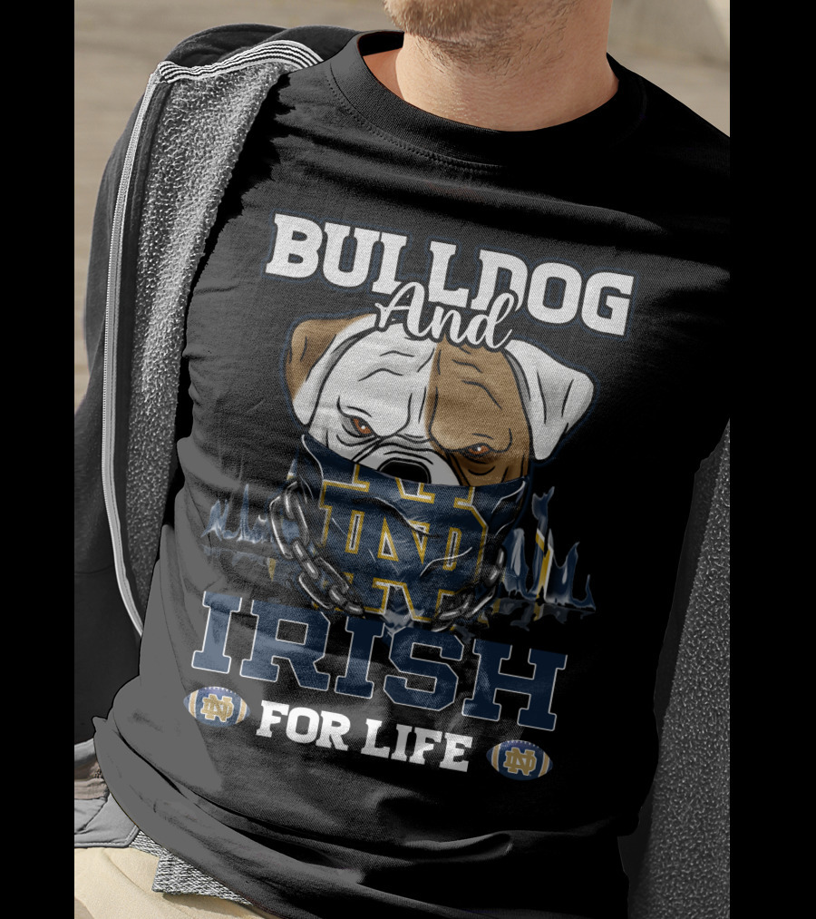 Bulldog And Irish For Life Notre Dame Nd T-Shirt