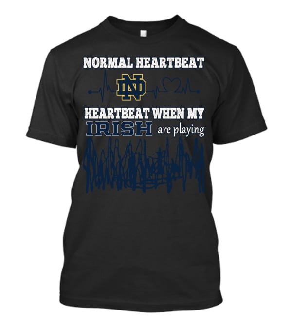 Normal Heartbeat ND Heartbeat When My Irish Are Playing T-Shirt
