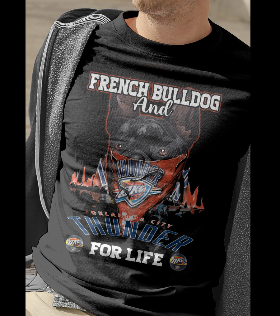 French Bulldog And Oklahoma City Thunder For Life T-Shirt