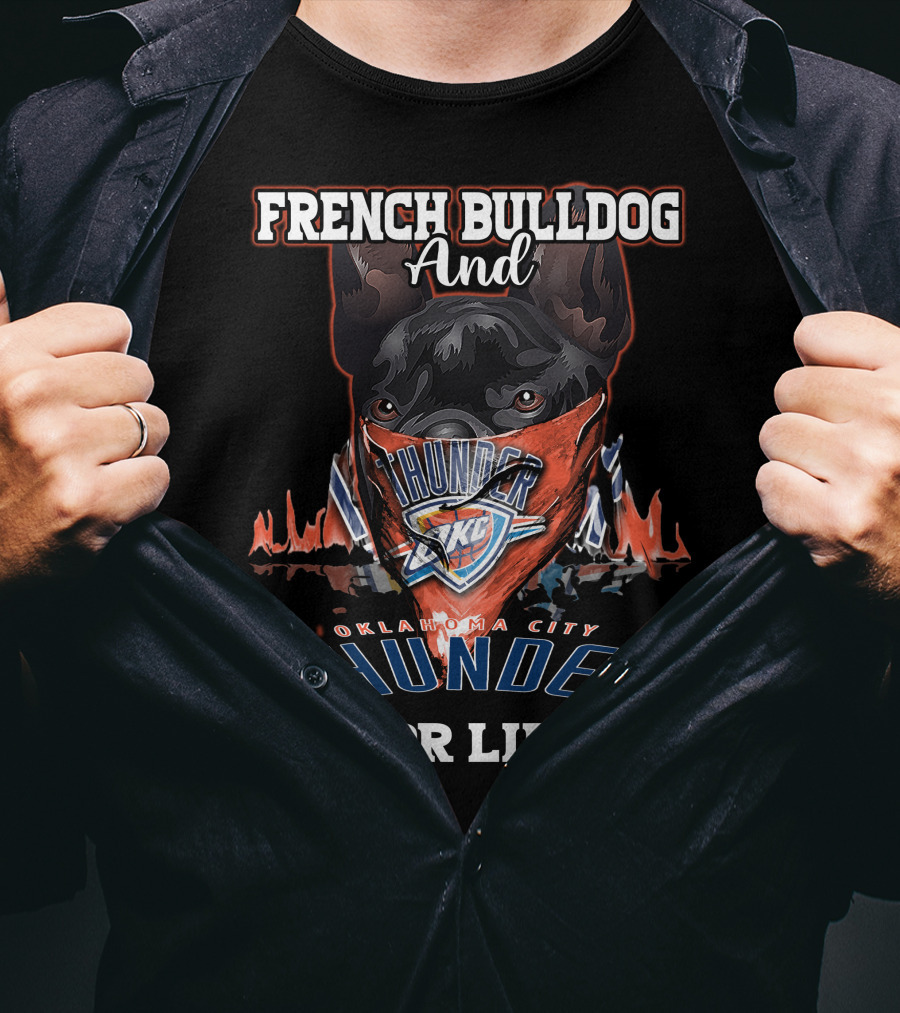 French Bulldog And Oklahoma City Thunder For Life T-Shirt