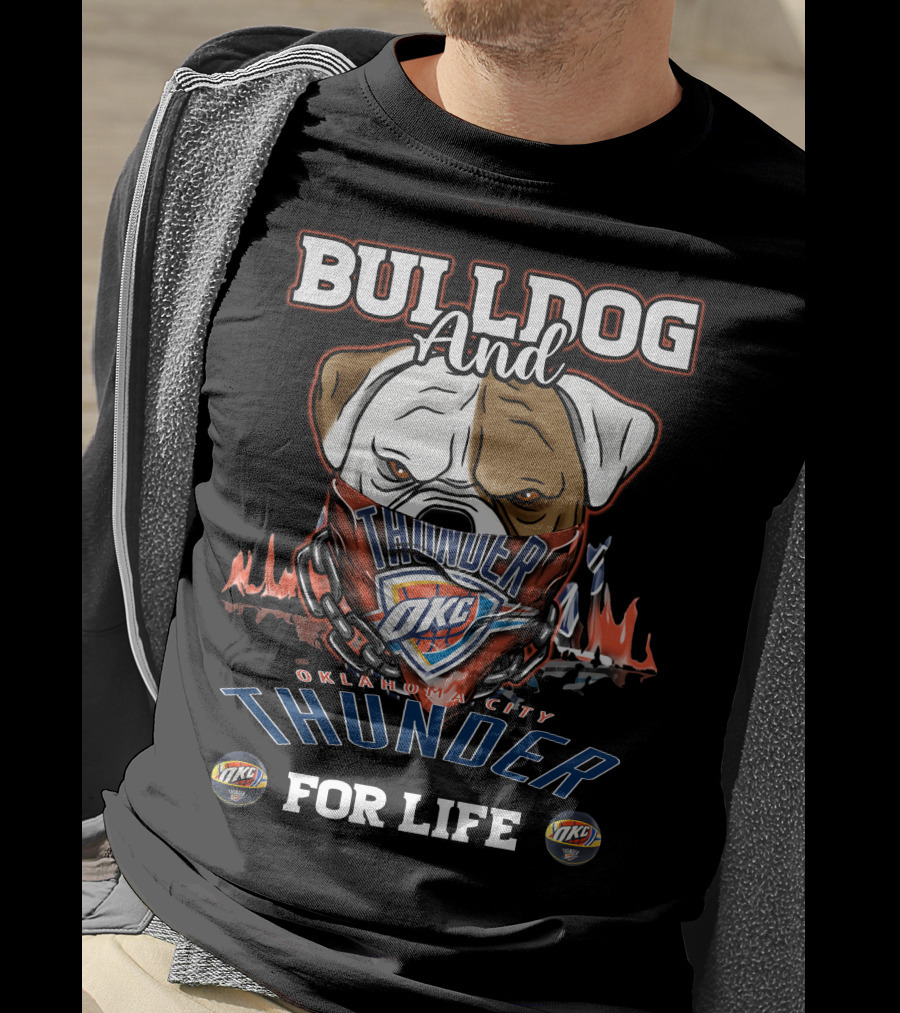 Bulldog And Oklahoma City Thunder OKC For Life T-Shirt