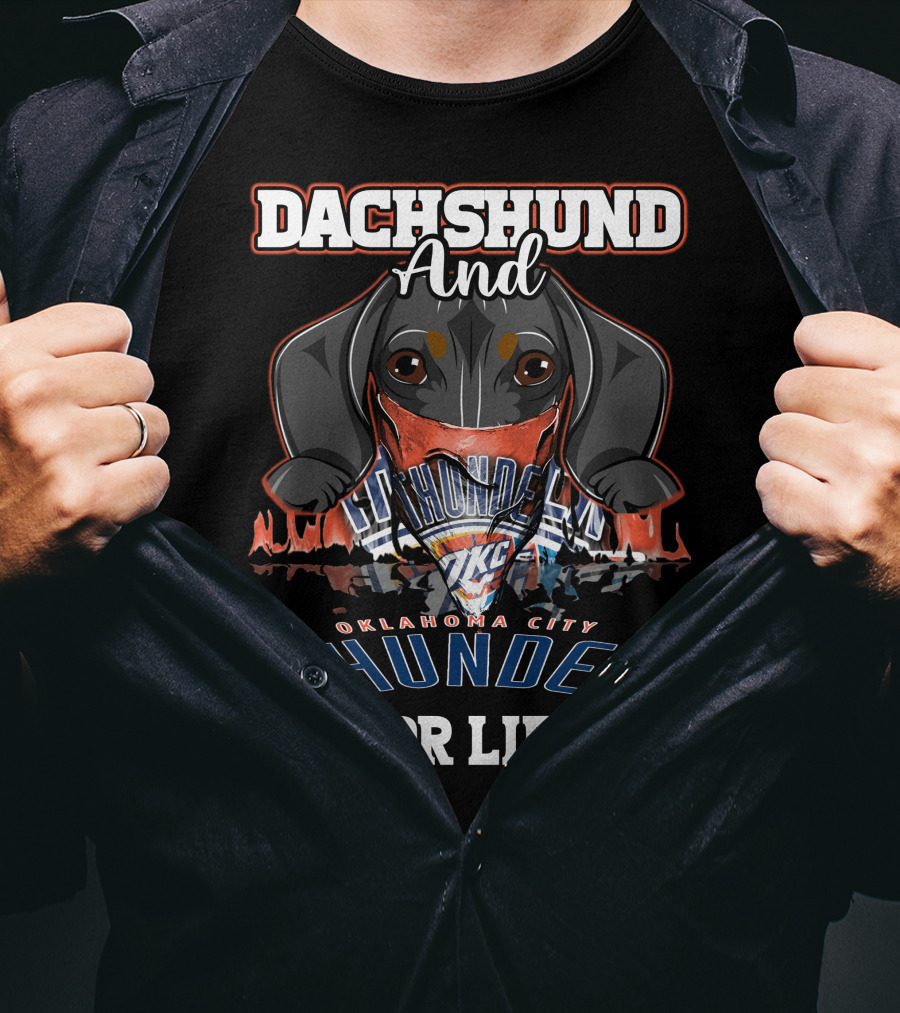Dachshund And Oklahoma City Thunder For Life T-Shirt
