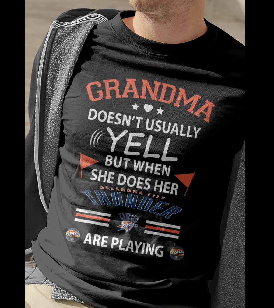 Grandma Doesn't Usually Yell But When She Does Her Oklahoma City Thunder Are Playing T-Shirt