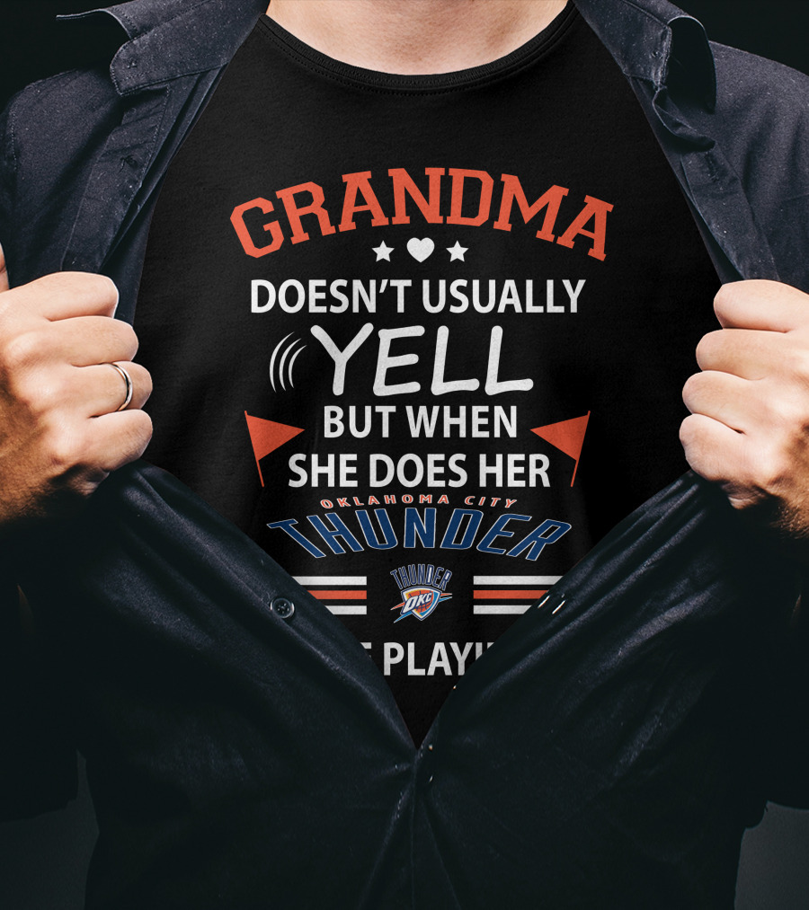 Grandma Doesn't Usually Yell But When She Does Her Oklahoma City Thunder Are Playing T-Shirt