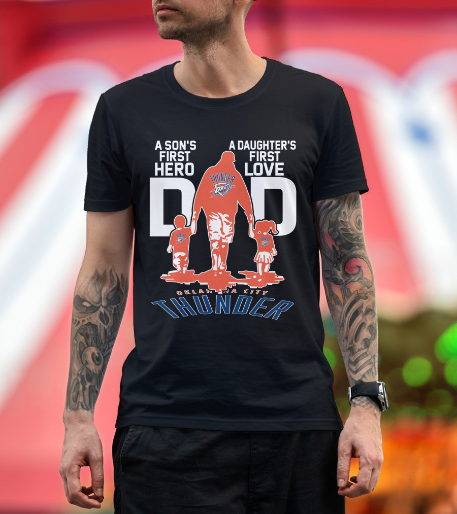 A Son's First Hero A Daughter's First Love Dad Oklahoma City Thunder T-Shirt