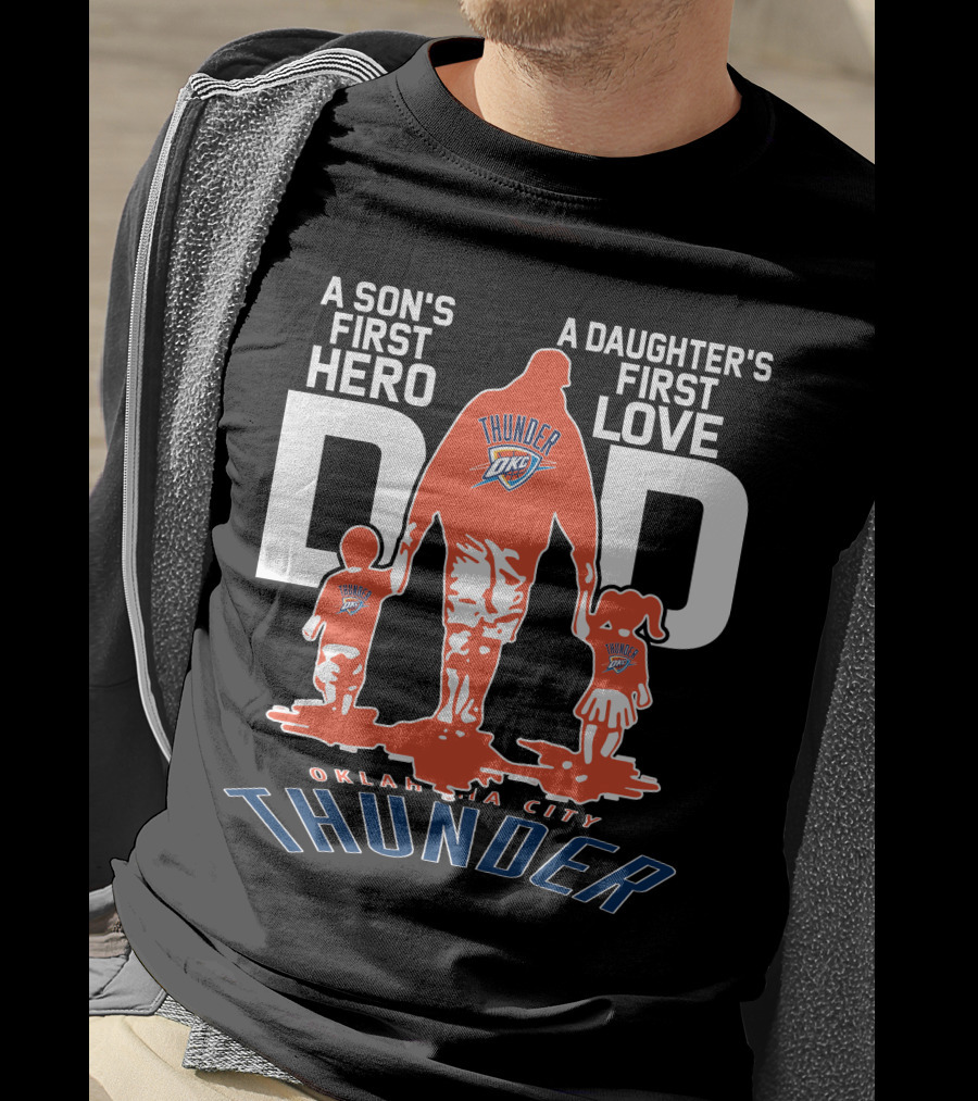 A Son's First Hero A Daughter's First Love Dad Oklahoma City Thunder T-Shirt