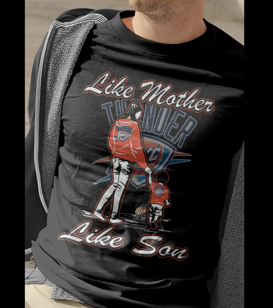 Like Mother Like Son Oklahoma City Thunder T-Shirt