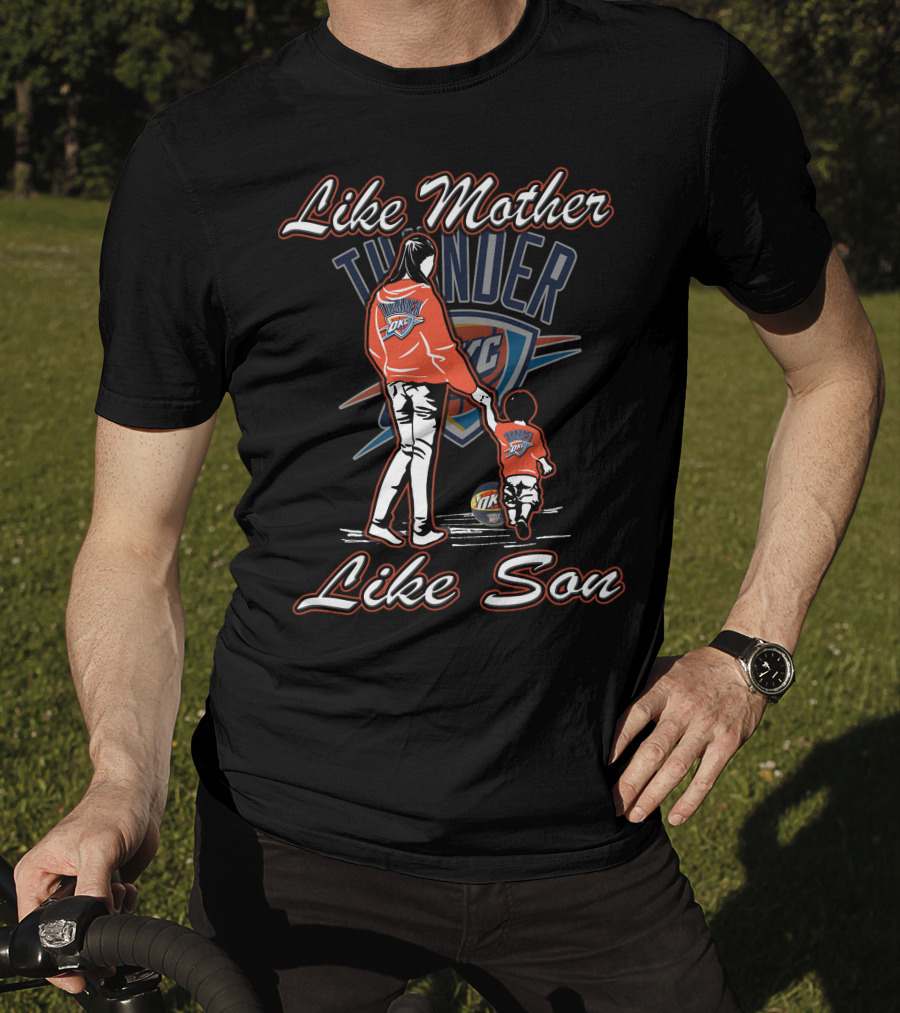 Like Mother Like Son Oklahoma City Thunder T-Shirt