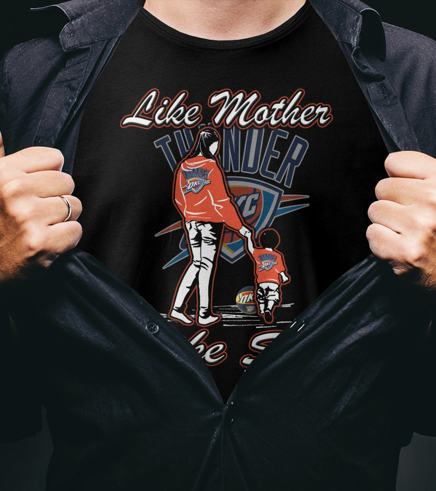 Like Mother Like Son Oklahoma City Thunder T-Shirt
