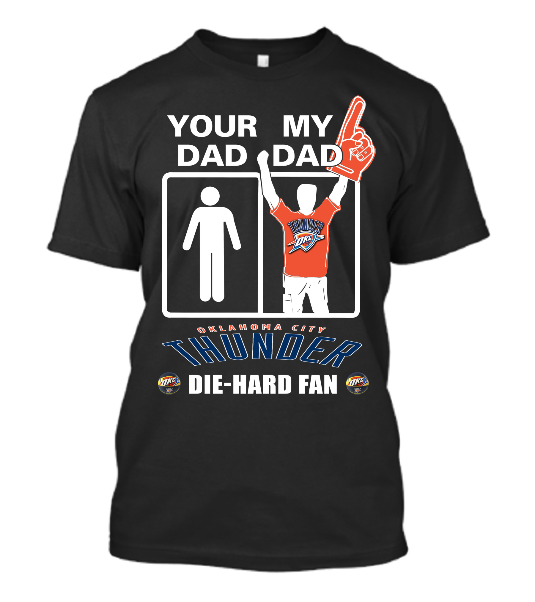 Your Dad My Dad Oklahoma City Thunder Die-Hard Fan T-Shirt