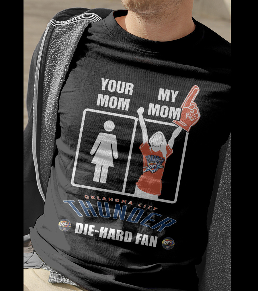 Your Mom My Mom Oklahoma City Thunder Die-Hard Fan T-Shirt