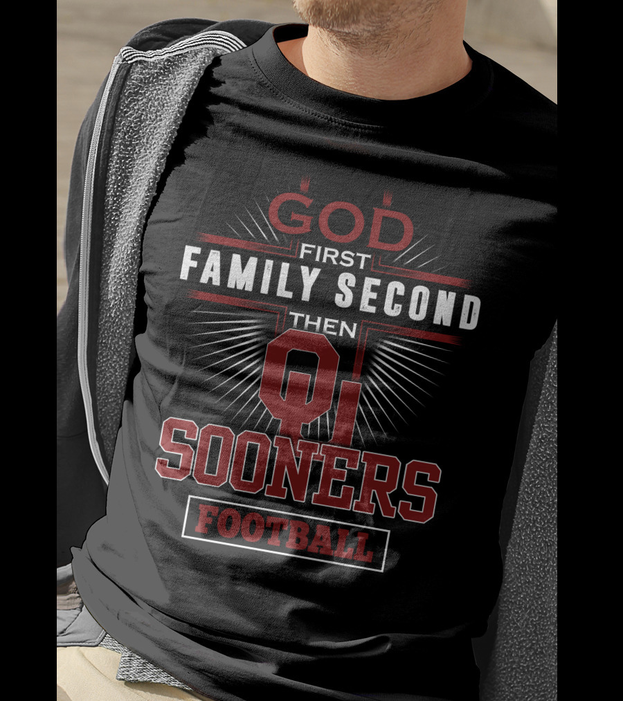 God First Family Second Then Oklahoma Sooners Football T-Shirt