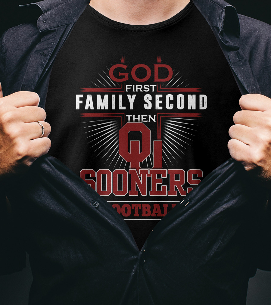 God First Family Second Then Oklahoma Sooners Football T-Shirt