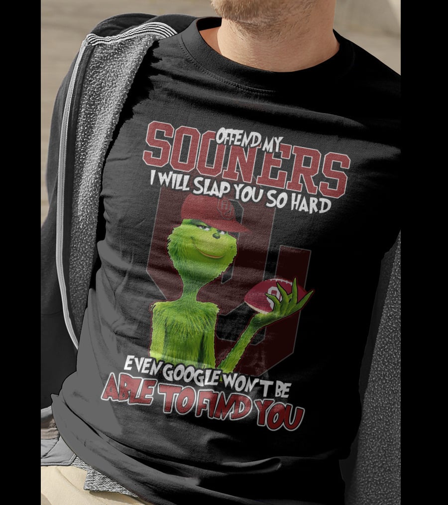 Offend My Sooners I Will Slap You So Hard Even Google Won't Be Able To Find You T-Shirt
