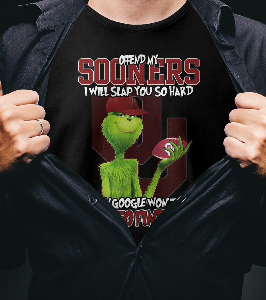 Offend My Sooners I Will Slap You So Hard Even Google Won't Be Able To Find You T-Shirt