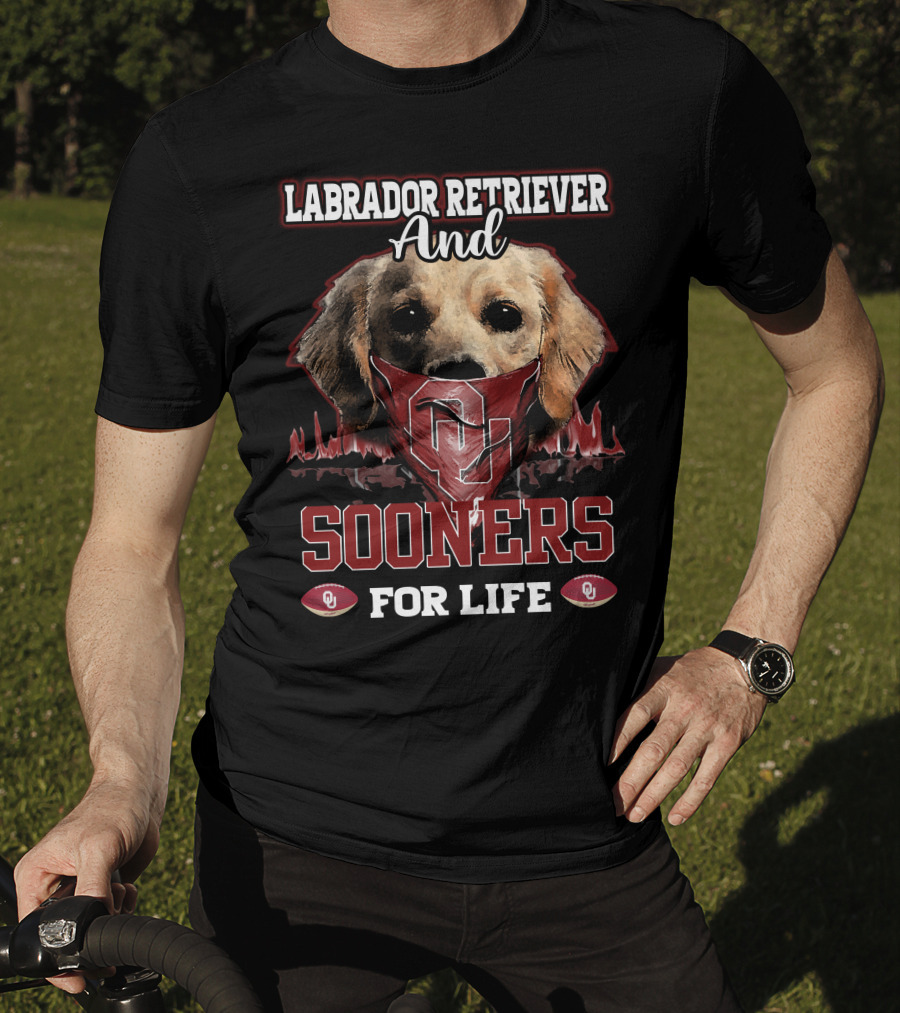 Labrador Retriever And Oklahoma Sooners For Life T-Shirt