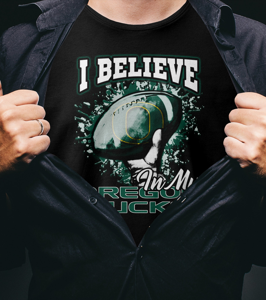 I Believe In My Oregon Ducks Football T-Shirt