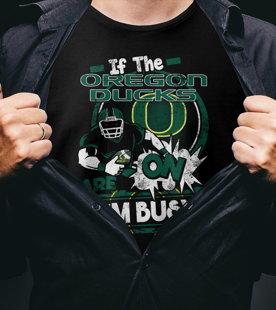 If The Oregon Ducks Are On I'm Busy T-Shirt
