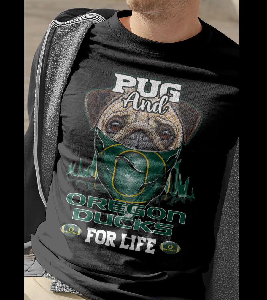 Pug And Oregon Ducks For Life T-Shirt